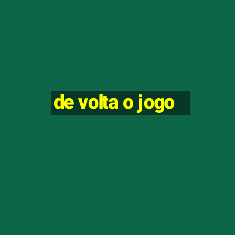 de volta o jogo