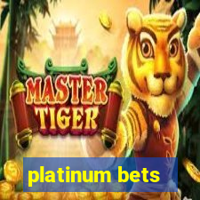 platinum bets