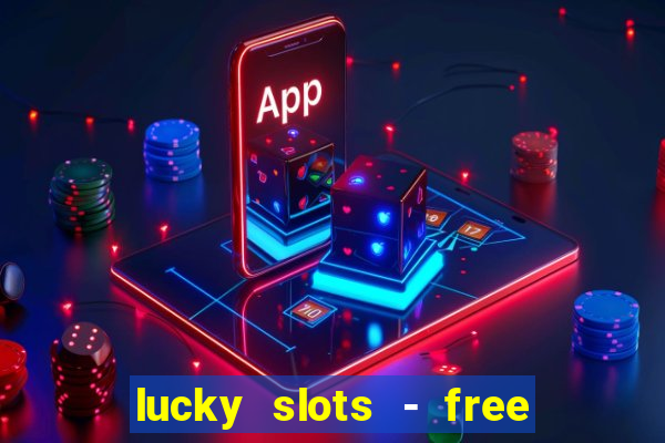 lucky slots - free casino game