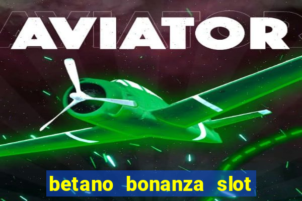 betano bonanza slot grátis cassino betano