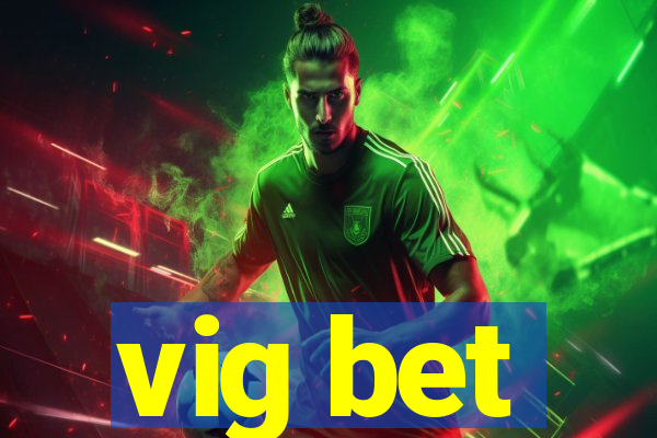 vig bet