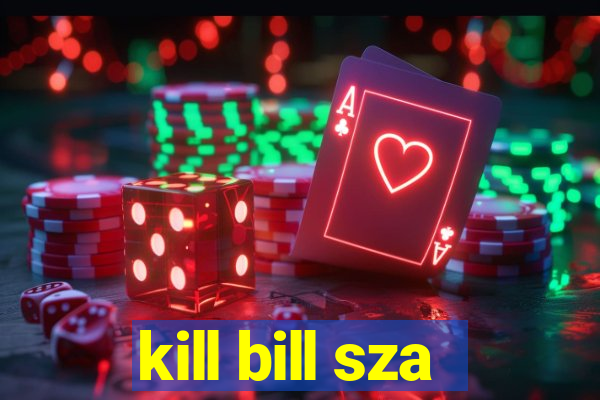 kill bill sza