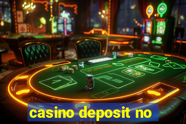 casino deposit no