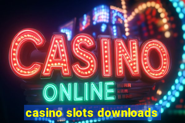 casino slots downloads