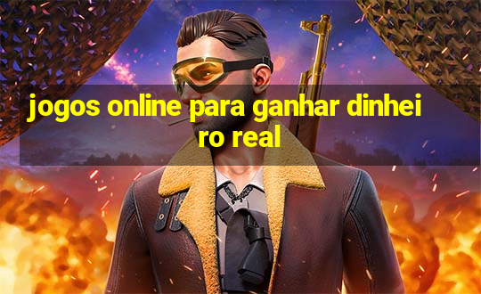 jogos online para ganhar dinheiro real