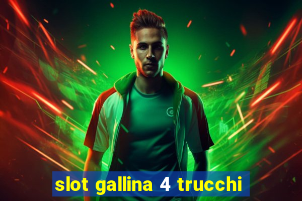 slot gallina 4 trucchi