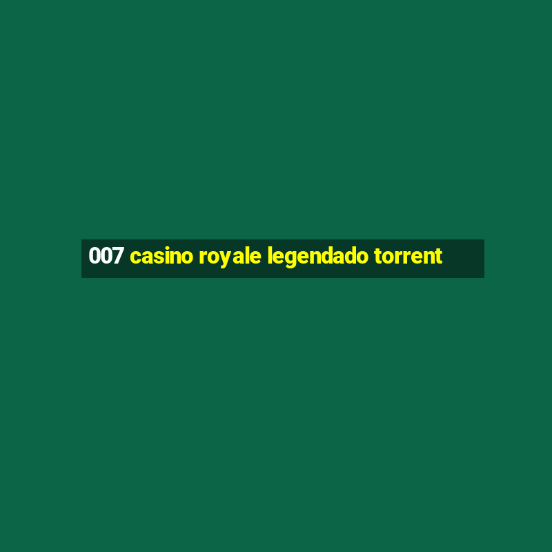 007 casino royale legendado torrent