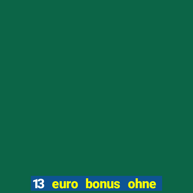 13 euro bonus ohne einzahlung casino