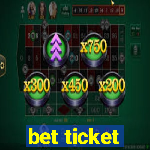 bet ticket