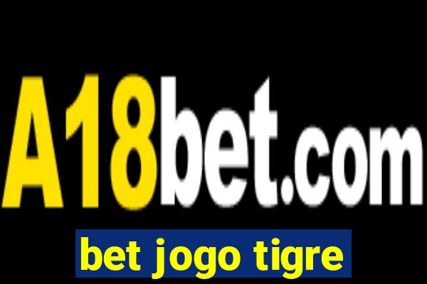 bet jogo tigre