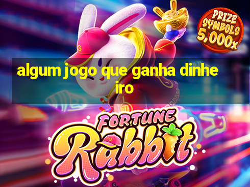 algum jogo que ganha dinheiro