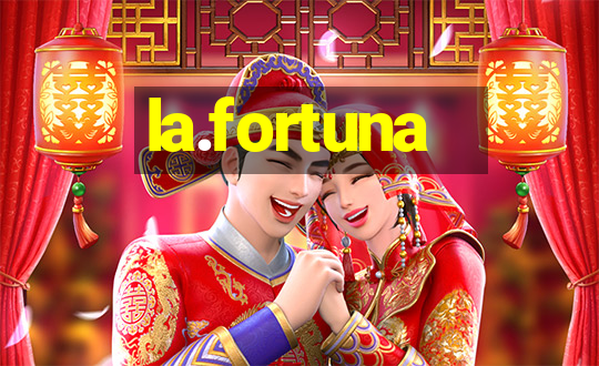 la.fortuna