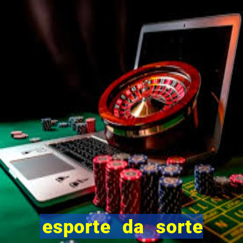 esporte da sorte melhor jogo