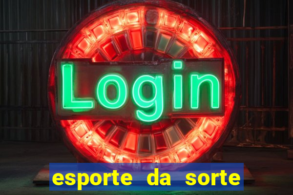 esporte da sorte melhor jogo