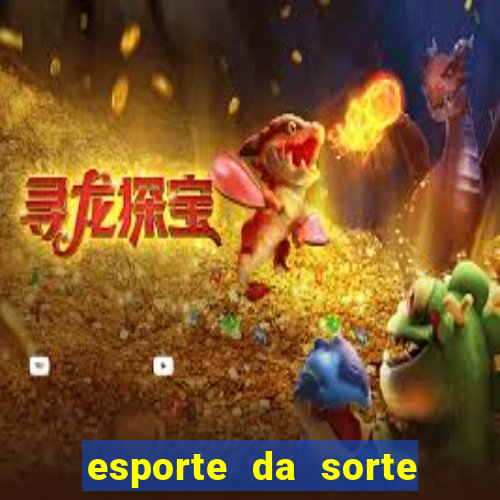 esporte da sorte melhor jogo