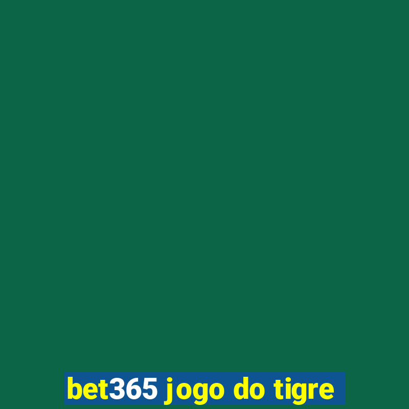 bet365 jogo do tigre