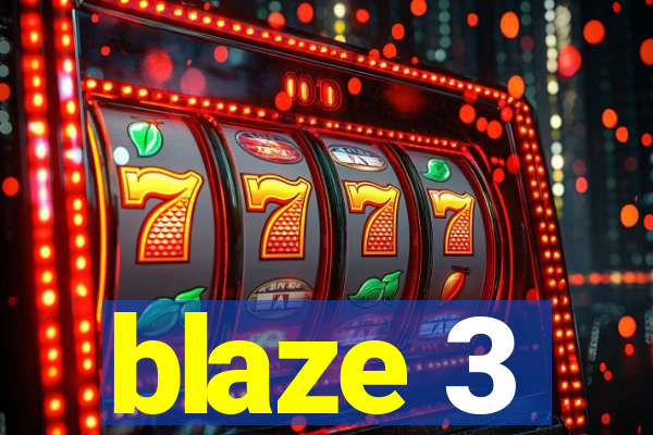 blaze 3