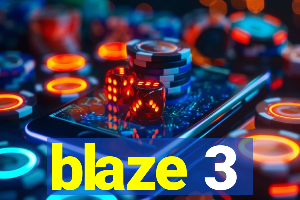 blaze 3