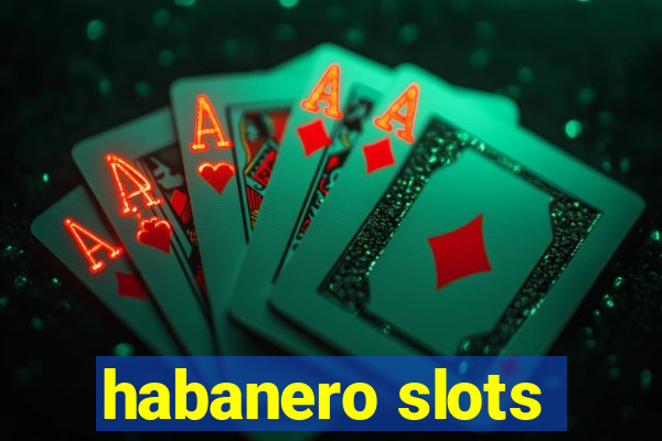 habanero slots