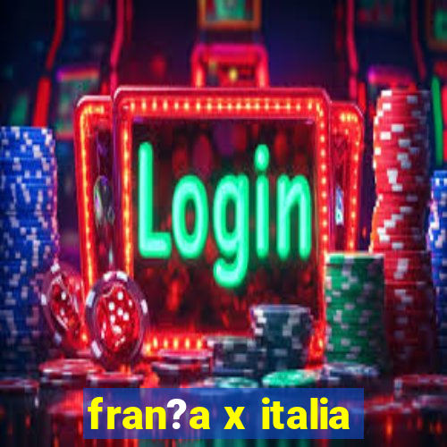 fran?a x italia