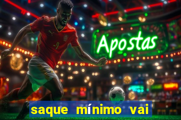 saque mínimo vai de bet