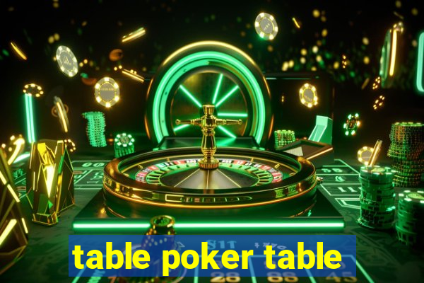 table poker table