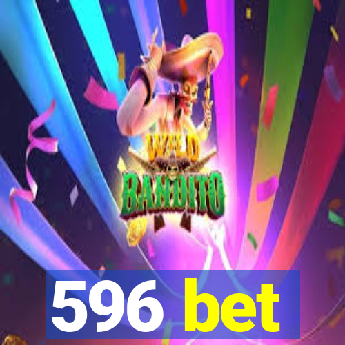 596 bet