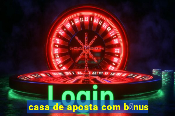 casa de aposta com b么nus