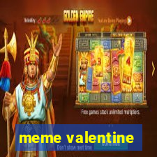 meme valentine