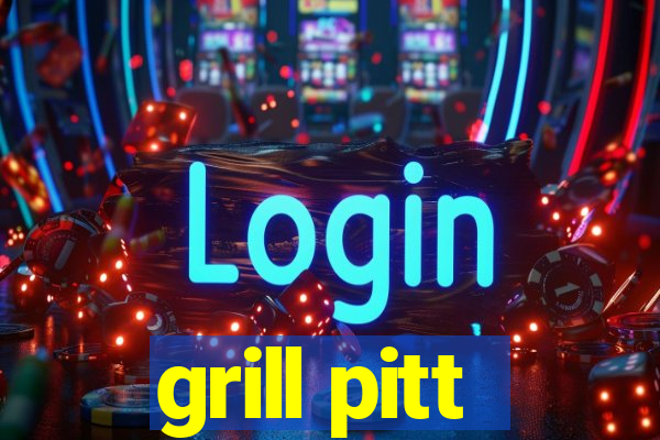 grill pitt