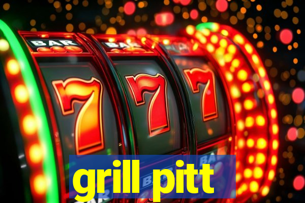 grill pitt