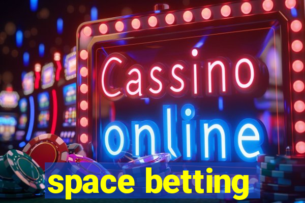 space betting