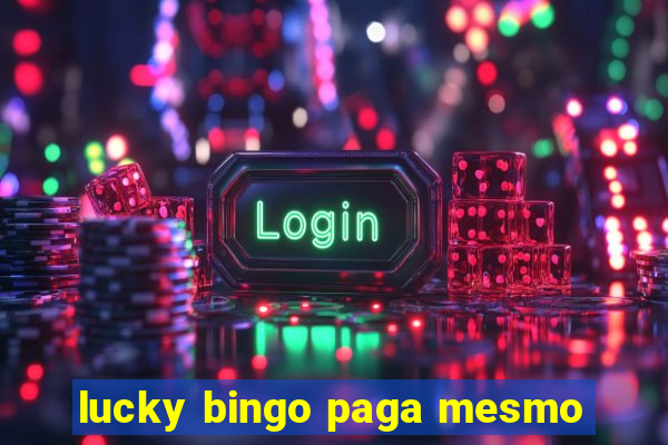 lucky bingo paga mesmo