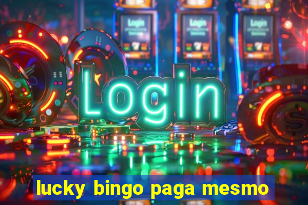 lucky bingo paga mesmo