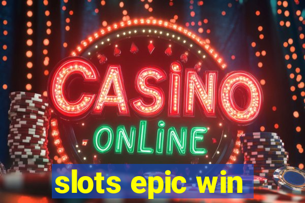 slots epic win