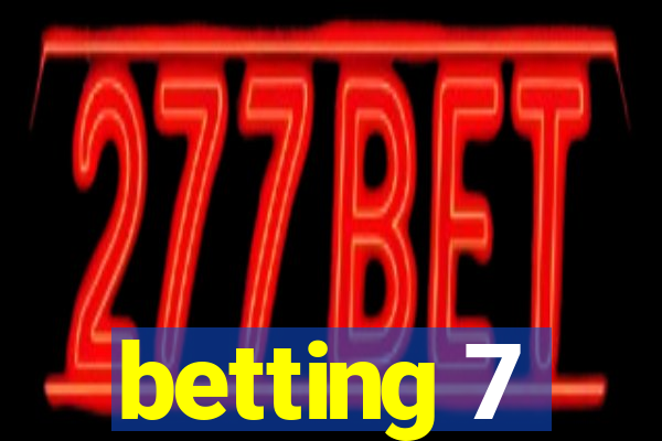 betting 7