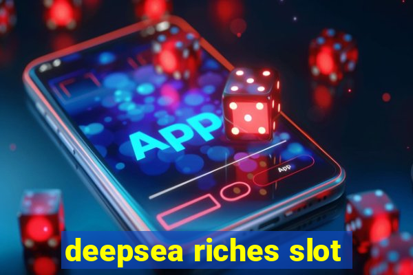 deepsea riches slot