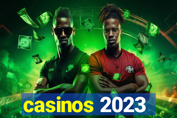 casinos 2023