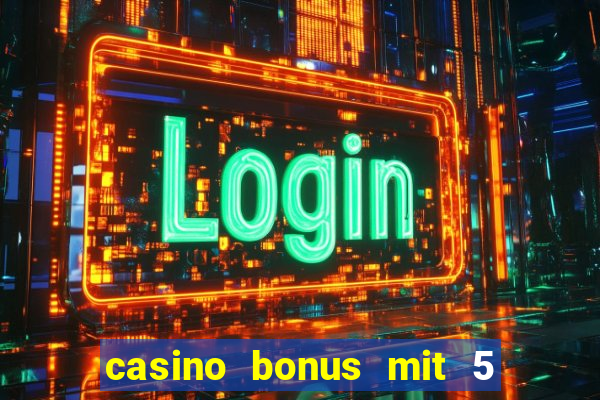 casino bonus mit 5 euro einzahlung