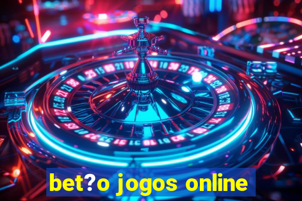 bet?o jogos online