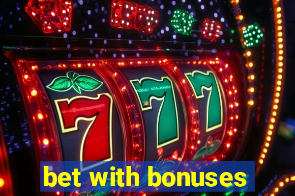 bet with bonuses