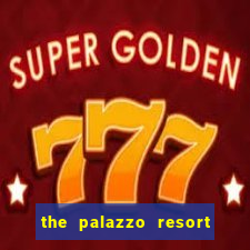 the palazzo resort hotel and casino