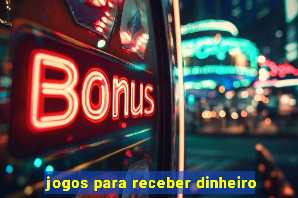 jogos para receber dinheiro