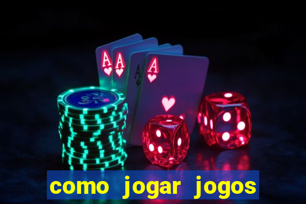 como jogar jogos de aposta