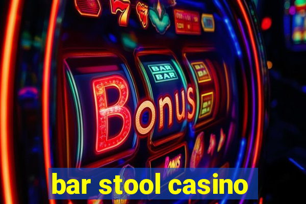 bar stool casino