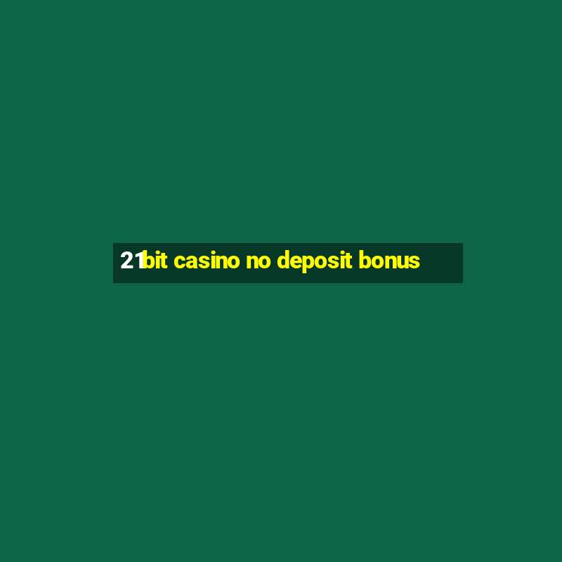 21bit casino no deposit bonus