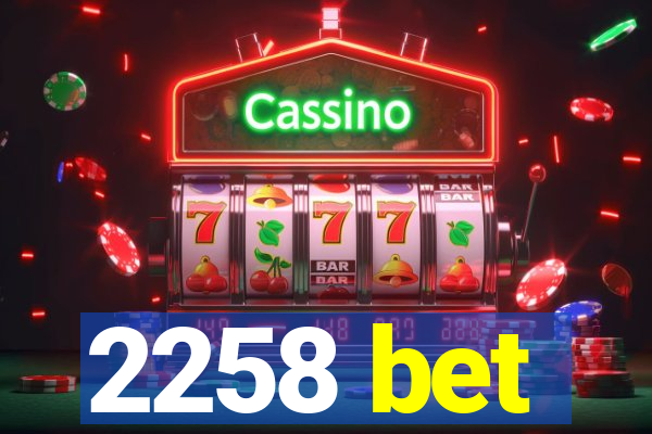 2258 bet