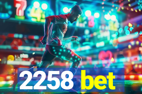 2258 bet