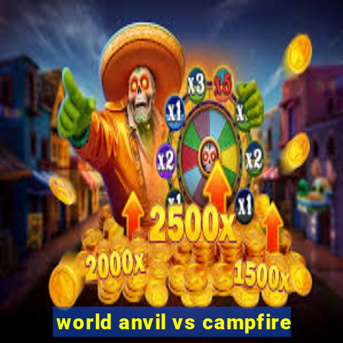 world anvil vs campfire