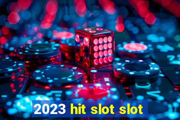 2023 hit slot slot